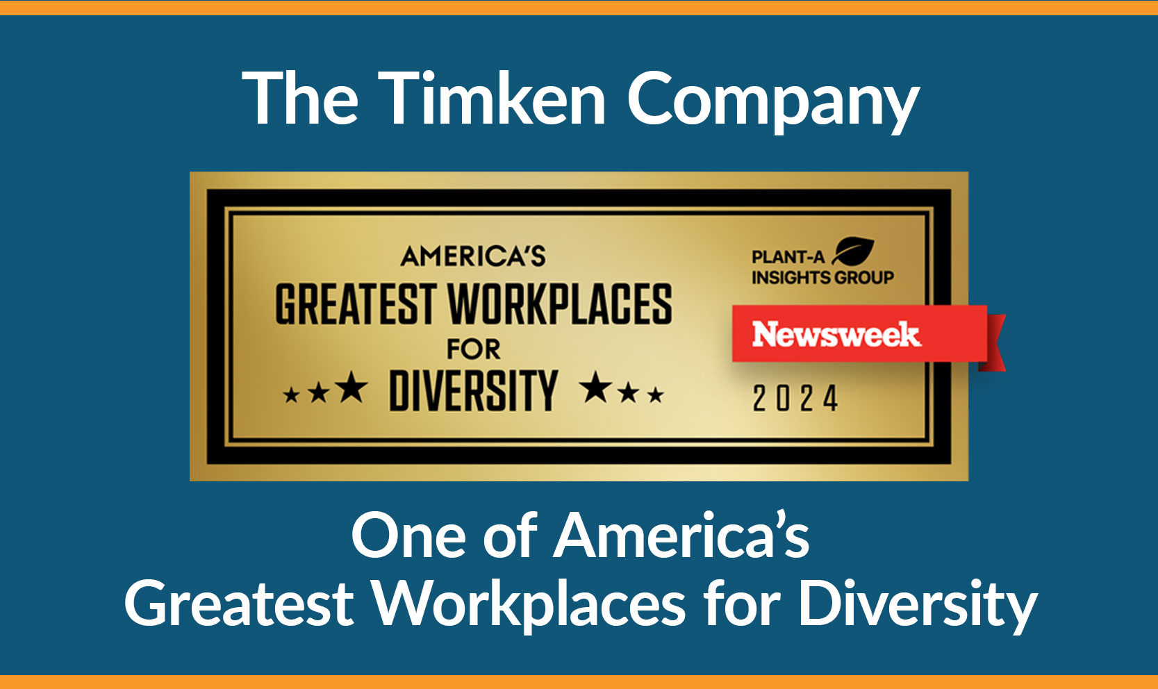 Timken Recognized by Newsweek as One of America's Greatest Workplaces for Diversity.